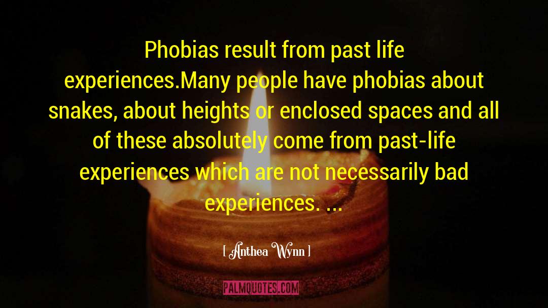 Phobias quotes by Anthea Wynn