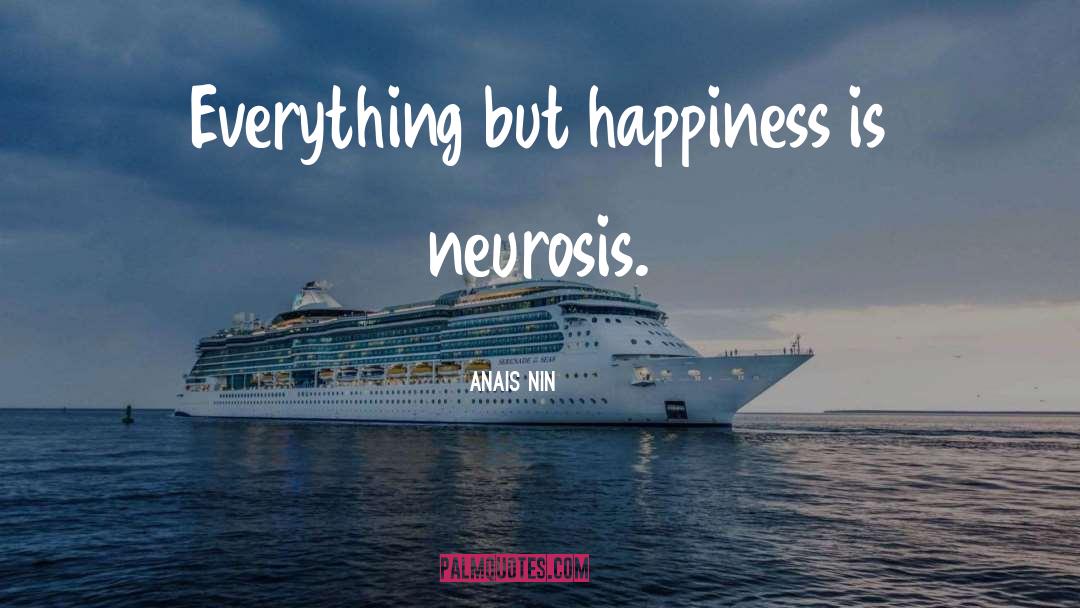 Phobic Neurosis quotes by Anais Nin