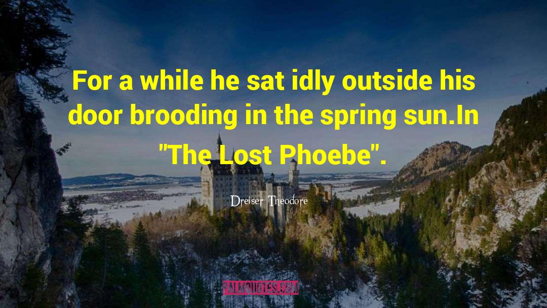 Phoebe quotes by Dreiser Theodore