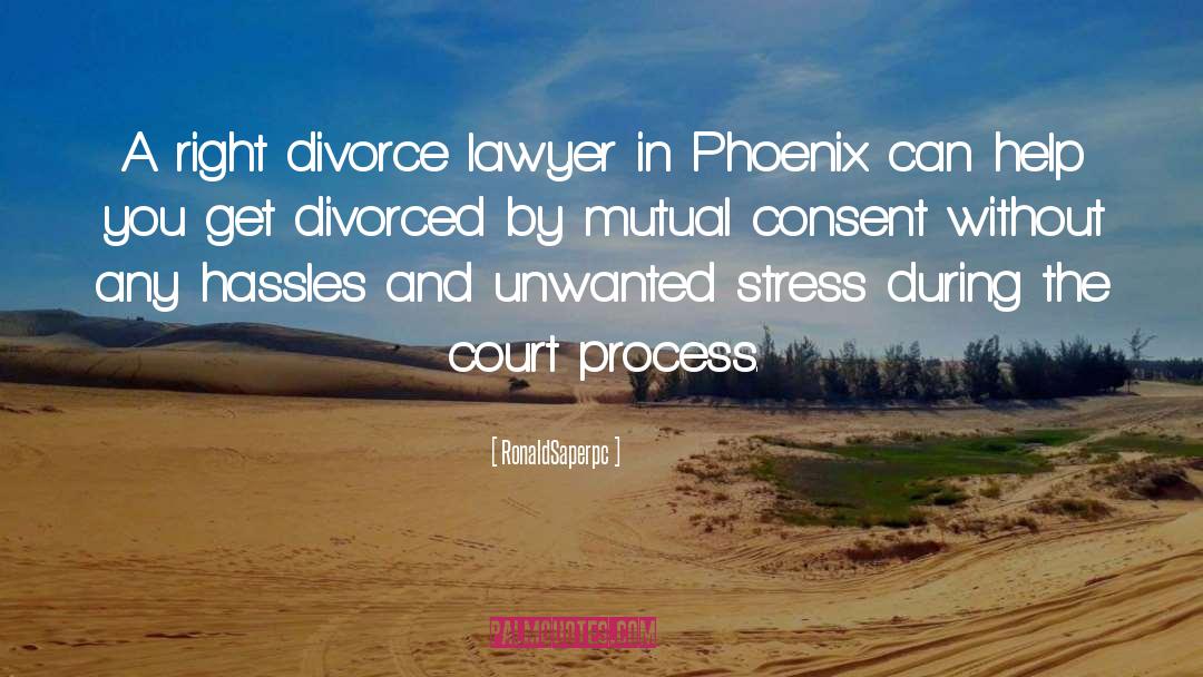 Phoenix Divorce Lawyer quotes by RonaldSaperpc