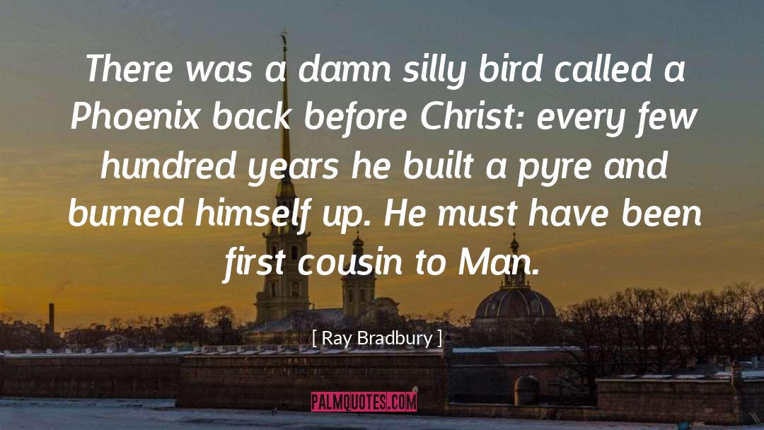 Phoenix Lament quotes by Ray Bradbury