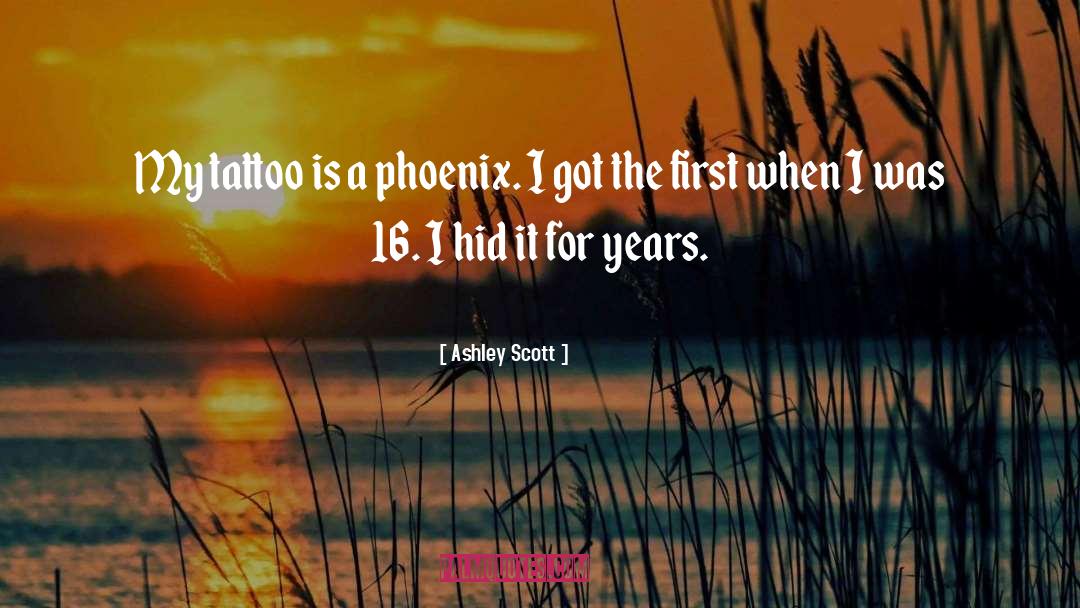 Phoenix quotes by Ashley Scott