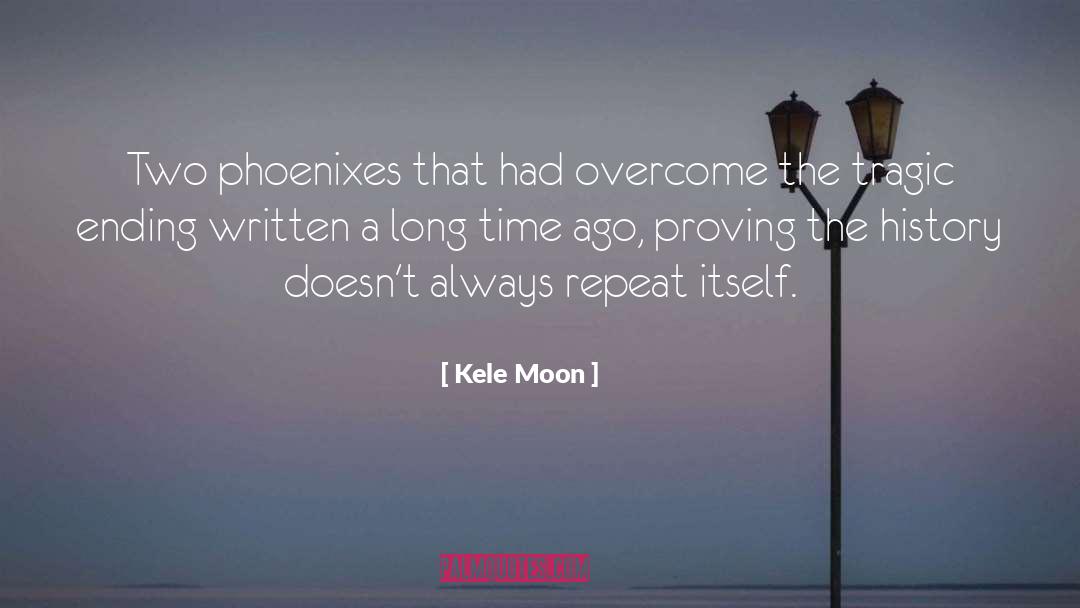 Phoenixes quotes by Kele Moon