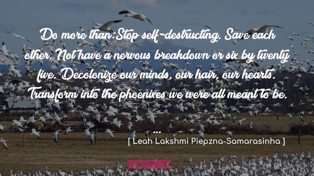 Phoenixes quotes by Leah Lakshmi Piepzna-Samarasinha