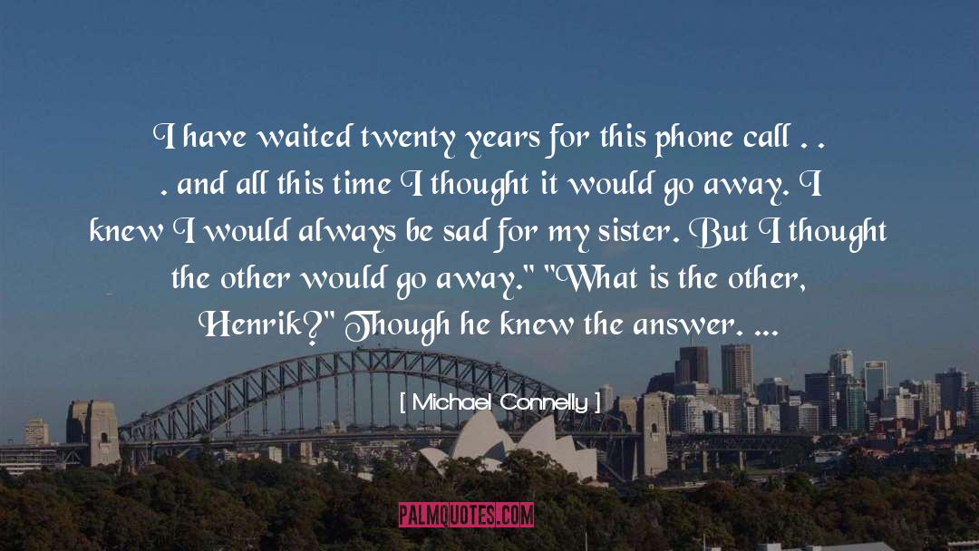 Phone Call quotes by Michael Connelly