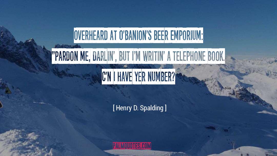 Phone Number quotes by Henry D. Spalding