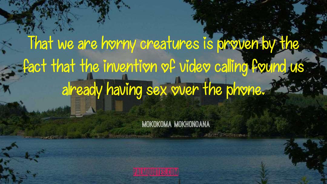 Phone Sex quotes by Mokokoma Mokhonoana