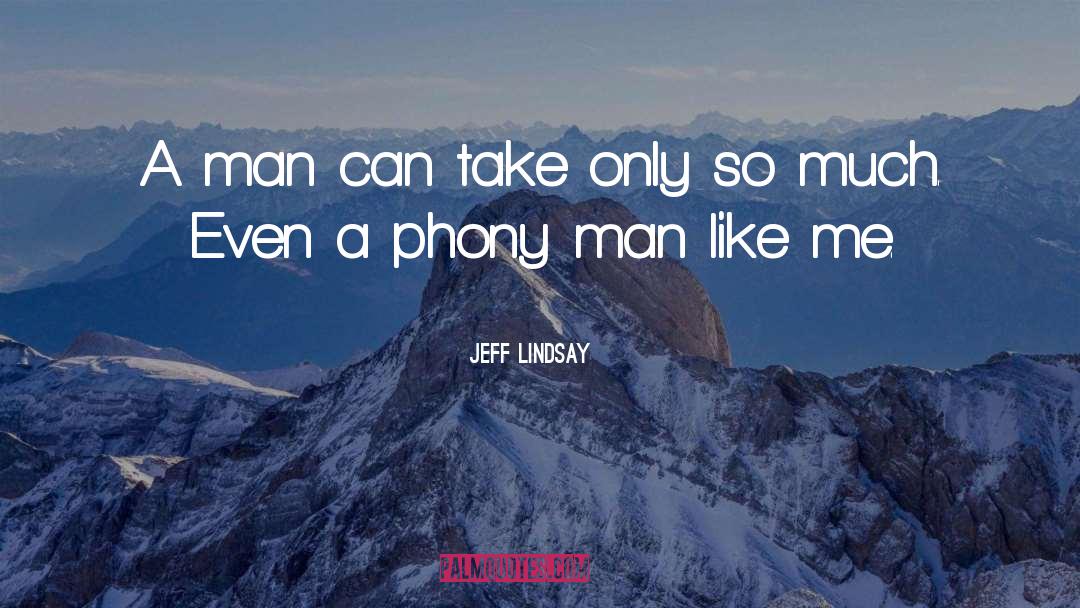 Phony Girl quotes by Jeff Lindsay