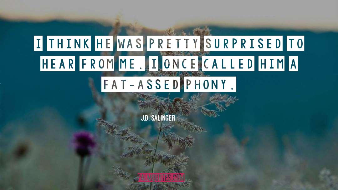 Phony Hoes quotes by J.D. Salinger