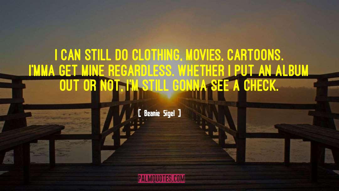 Photo Album quotes by Beanie Sigel