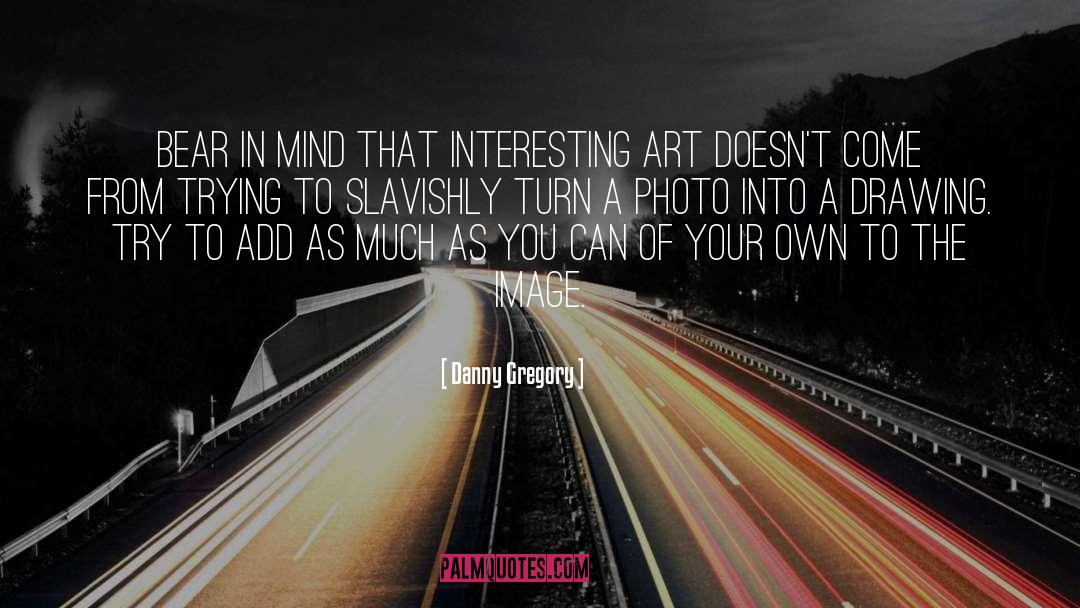 Photo quotes by Danny Gregory