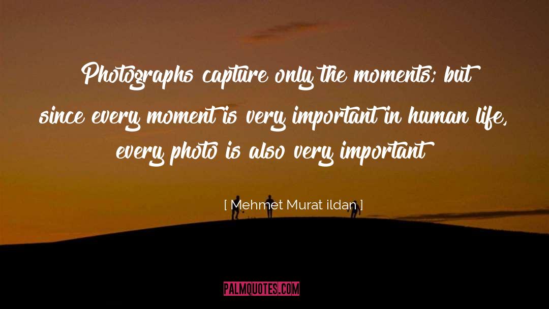 Photo quotes by Mehmet Murat Ildan