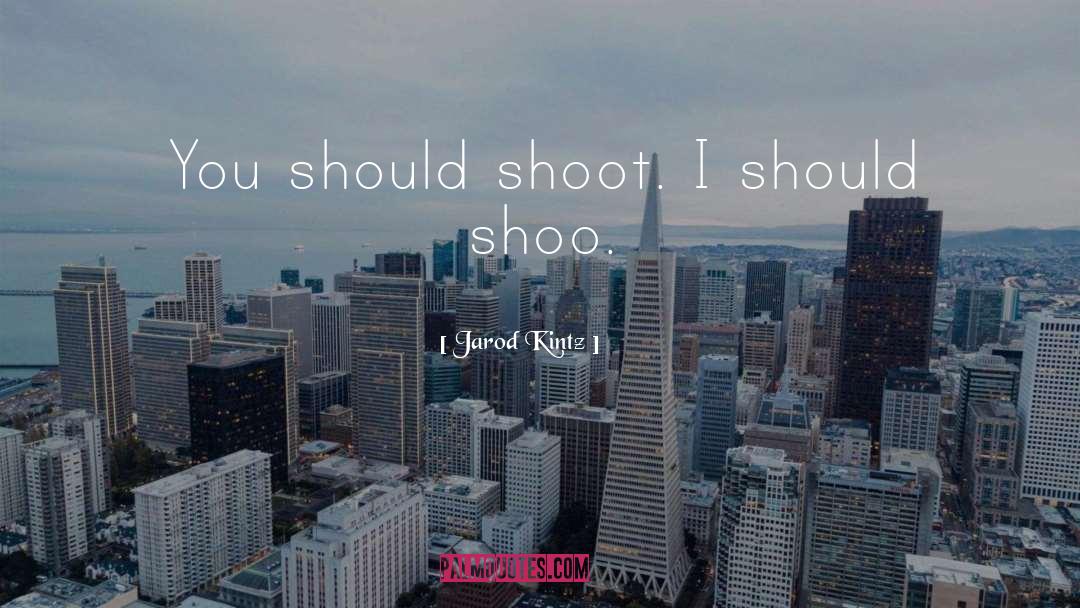 Photo Shoot quotes by Jarod Kintz
