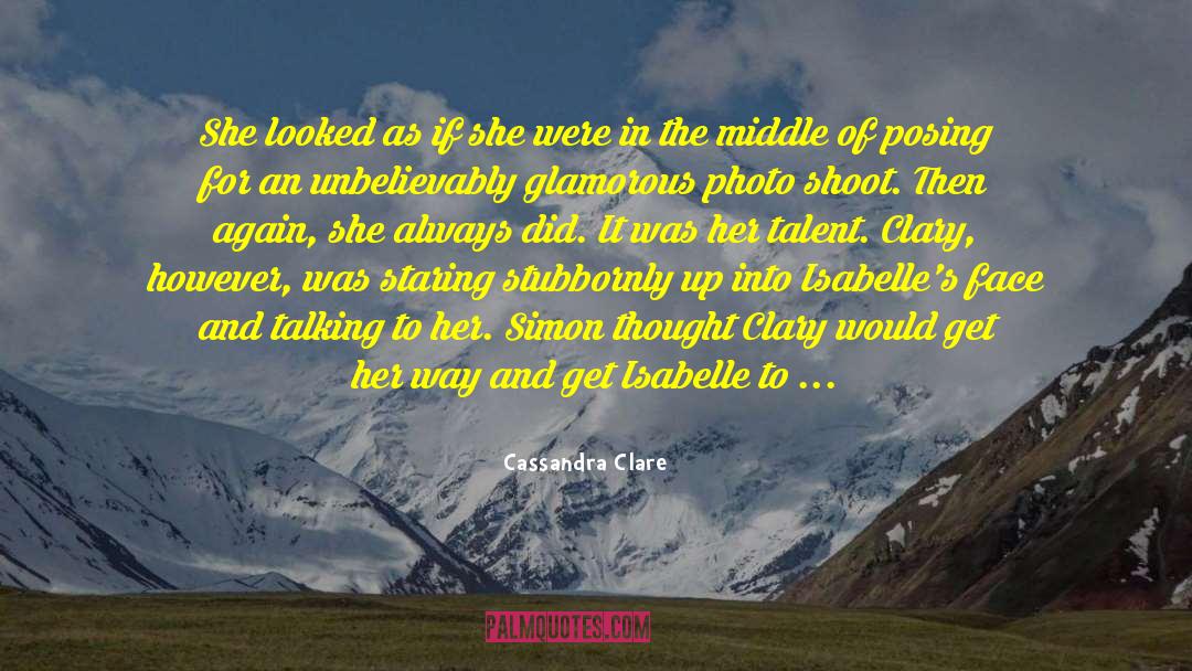 Photo Shoot quotes by Cassandra Clare