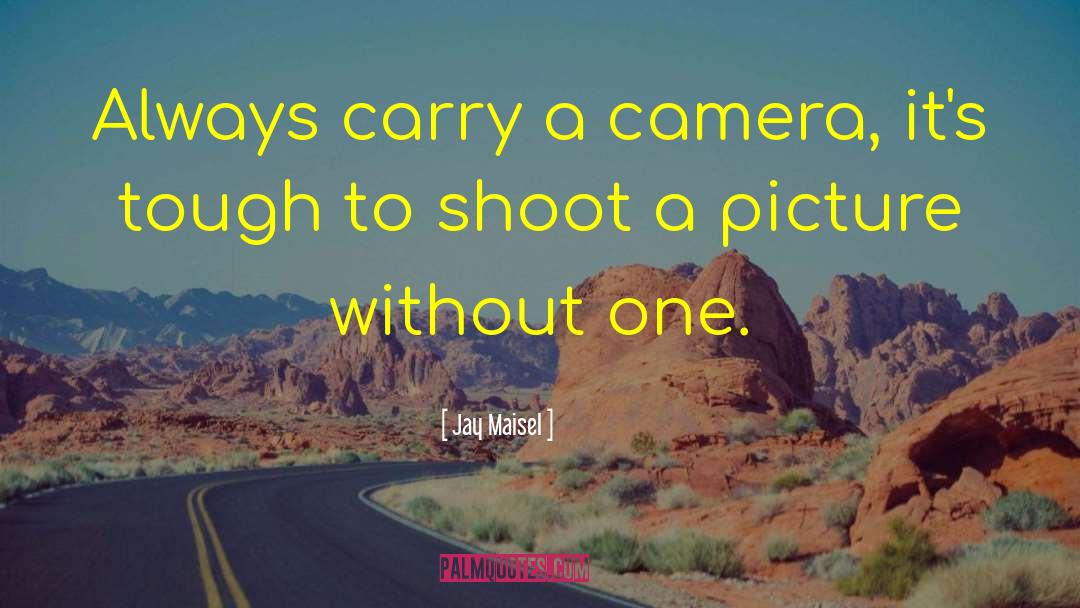 Photo Shoot quotes by Jay Maisel