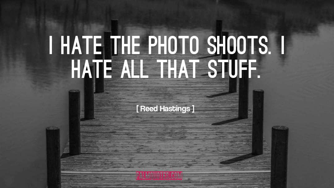 Photo Shoots quotes by Reed Hastings