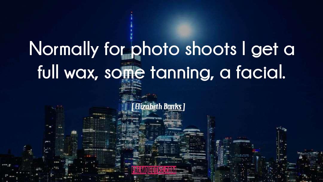 Photo Shoots quotes by Elizabeth Banks