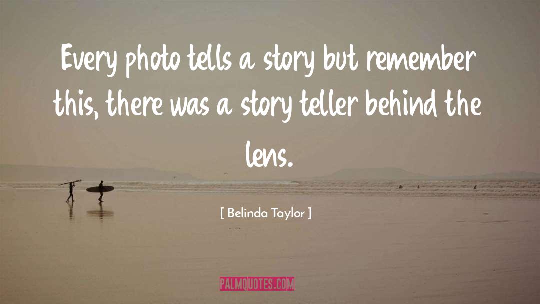 Photo Tells A Story quotes by Belinda Taylor