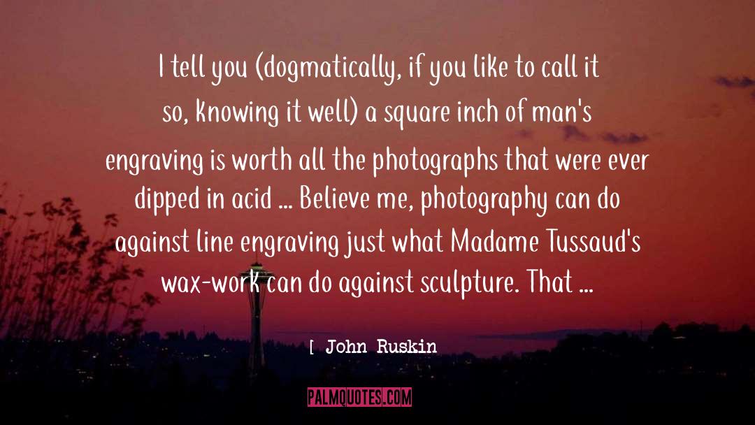 Photograph quotes by John Ruskin