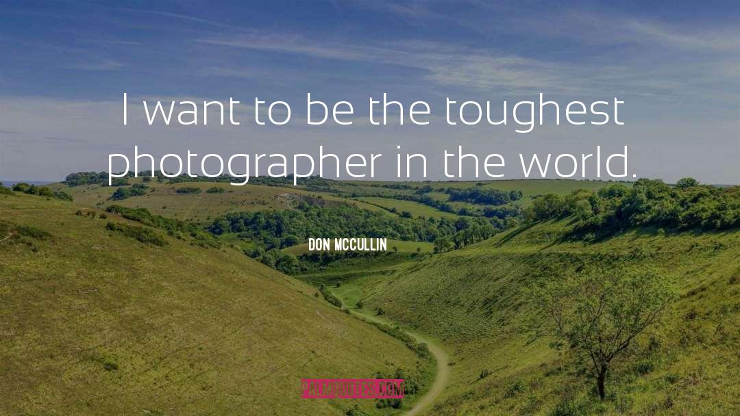 Photographer Bio quotes by Don McCullin