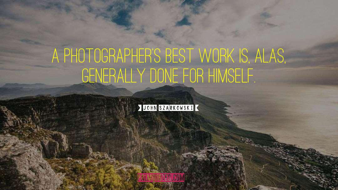 Photographer Bio quotes by John Szarkowski