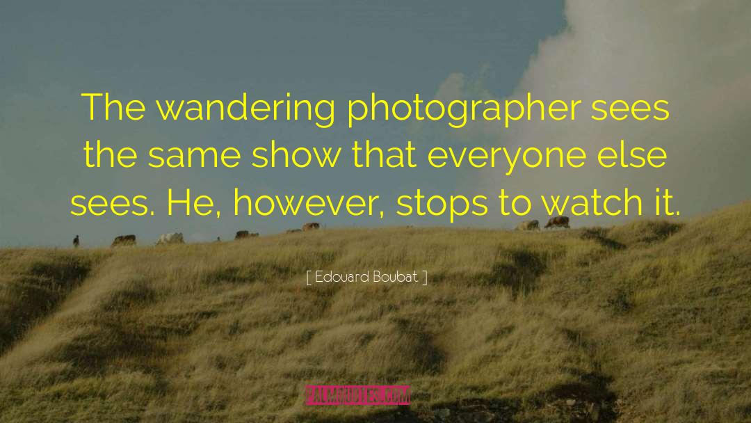 Photographer Bio quotes by Edouard Boubat