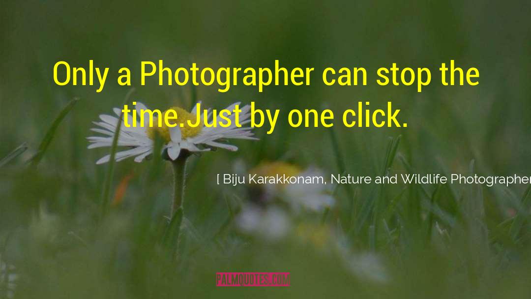 Photographer Bio quotes by Biju Karakkonam, Nature And Wildlife Photographer