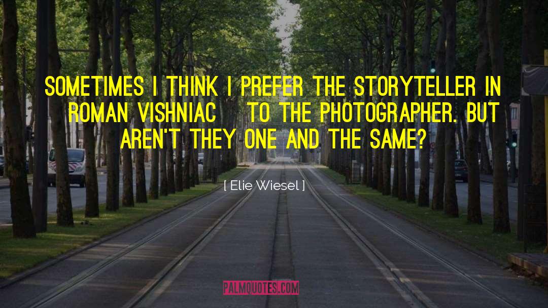 Photographer Bio quotes by Elie Wiesel