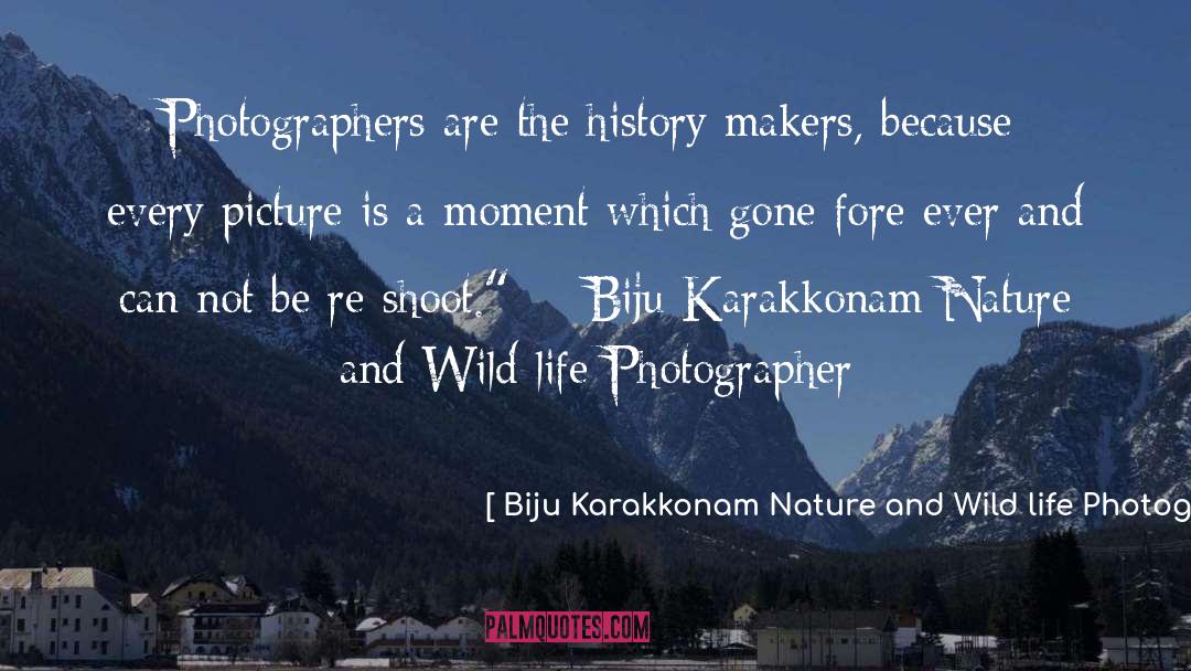 Photographer Bio quotes by Biju Karakkonam Nature And Wild Life Photographer