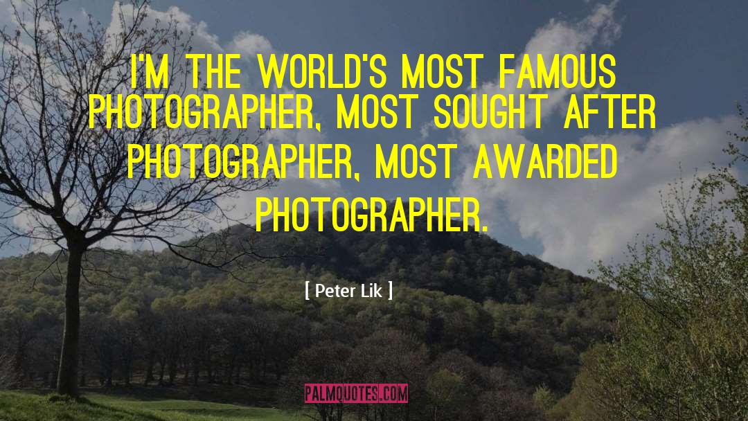 Photographer Bio quotes by Peter Lik