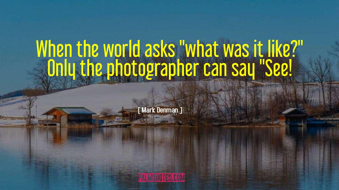 Photographer Bio quotes by Mark Denman