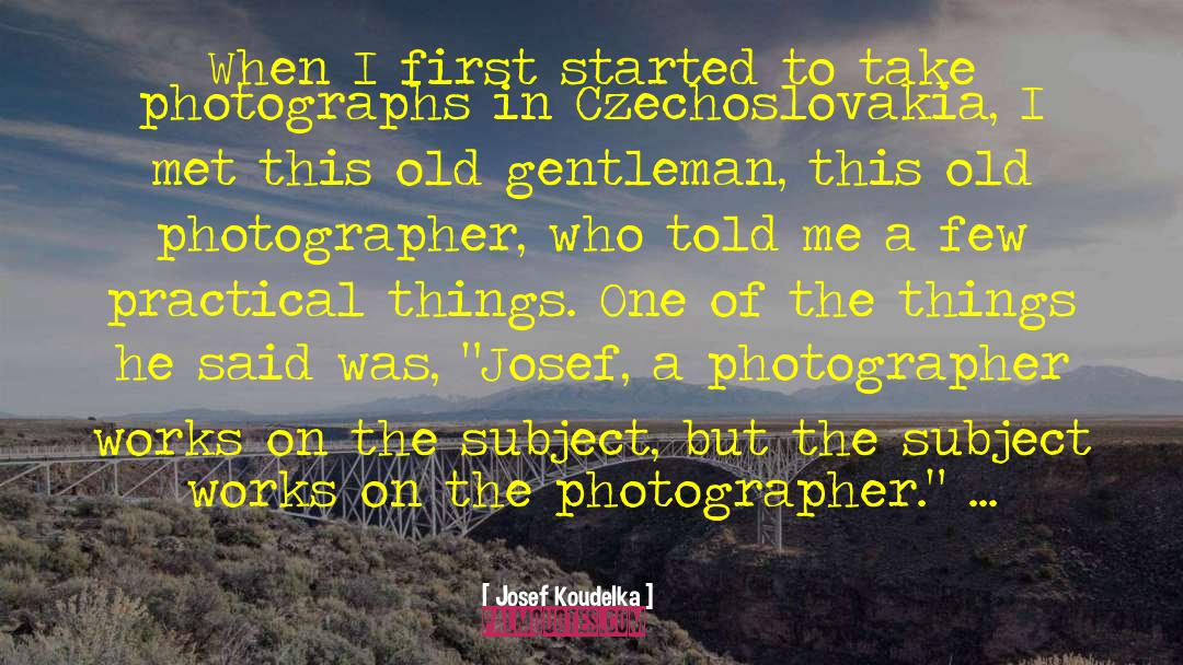 Photographer Bio quotes by Josef Koudelka