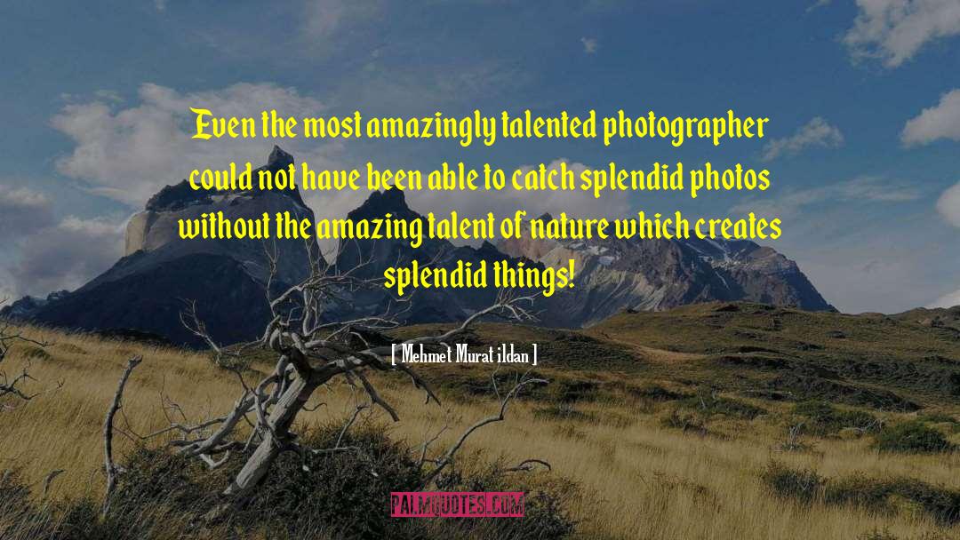 Photographer Bio quotes by Mehmet Murat Ildan