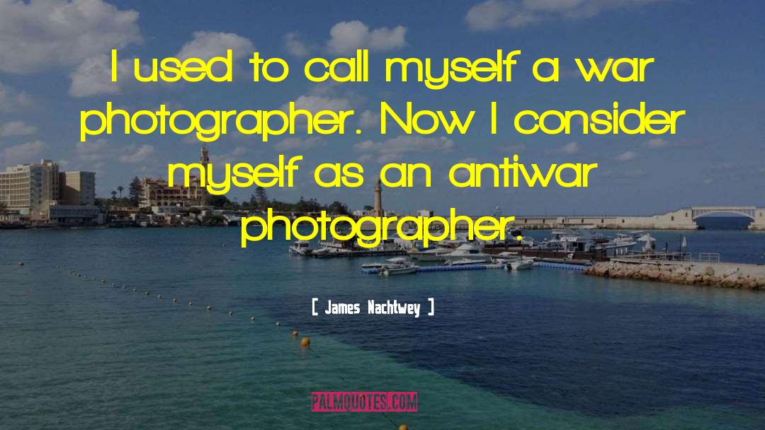 Photographer Bio quotes by James Nachtwey