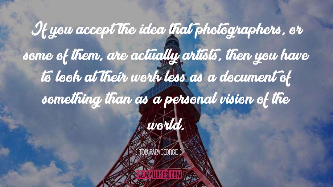 Photographer quotes by Tod Papageorge