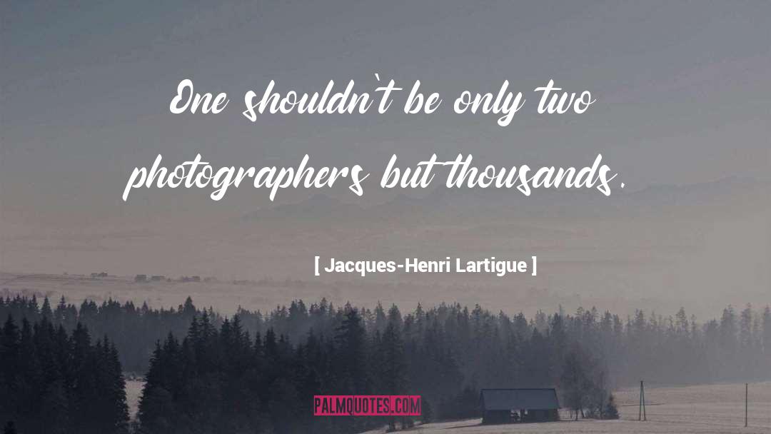 Photographer quotes by Jacques-Henri Lartigue