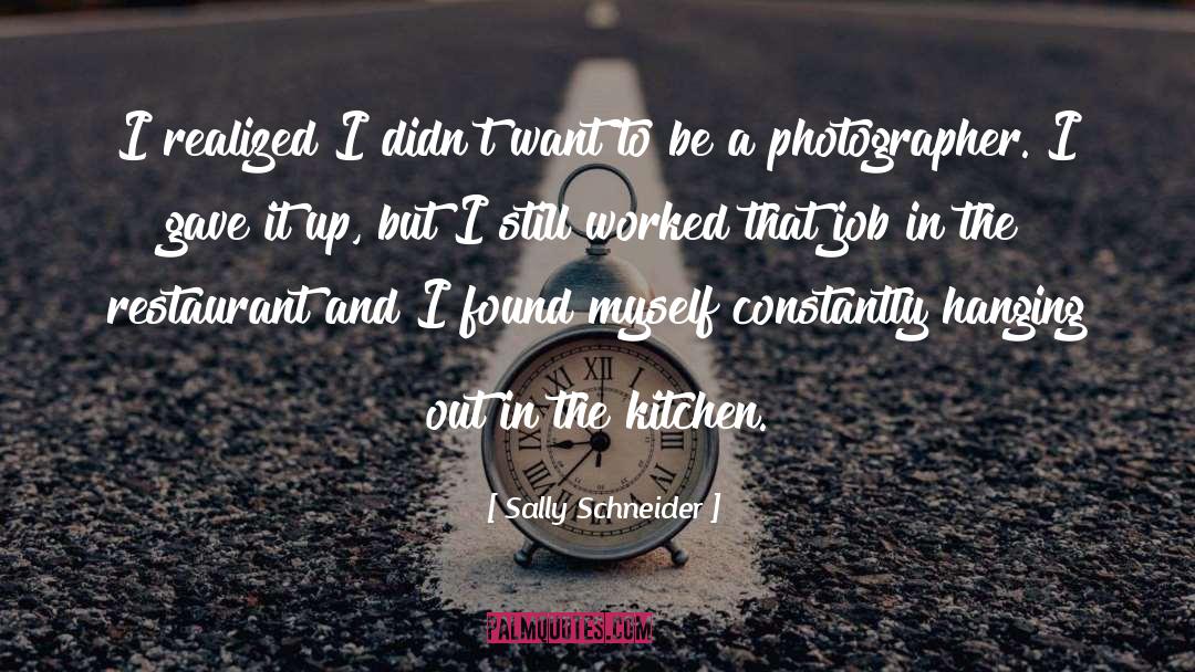 Photographer quotes by Sally Schneider