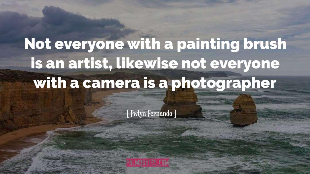 Photographer quotes by Ewlyn Fernando