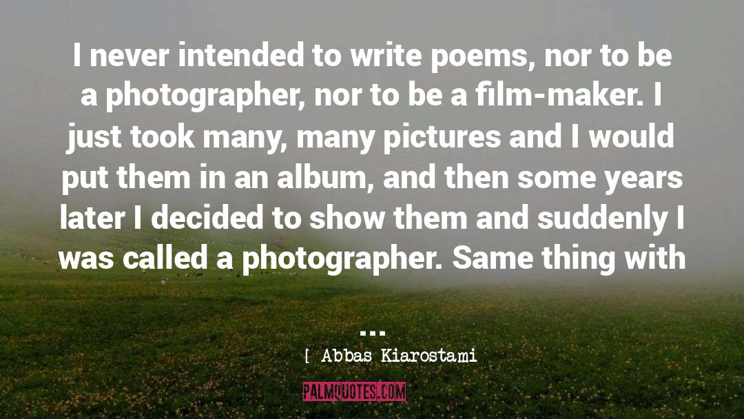 Photographer quotes by Abbas Kiarostami