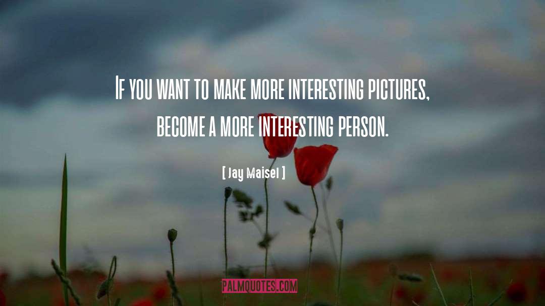 Photographer quotes by Jay Maisel
