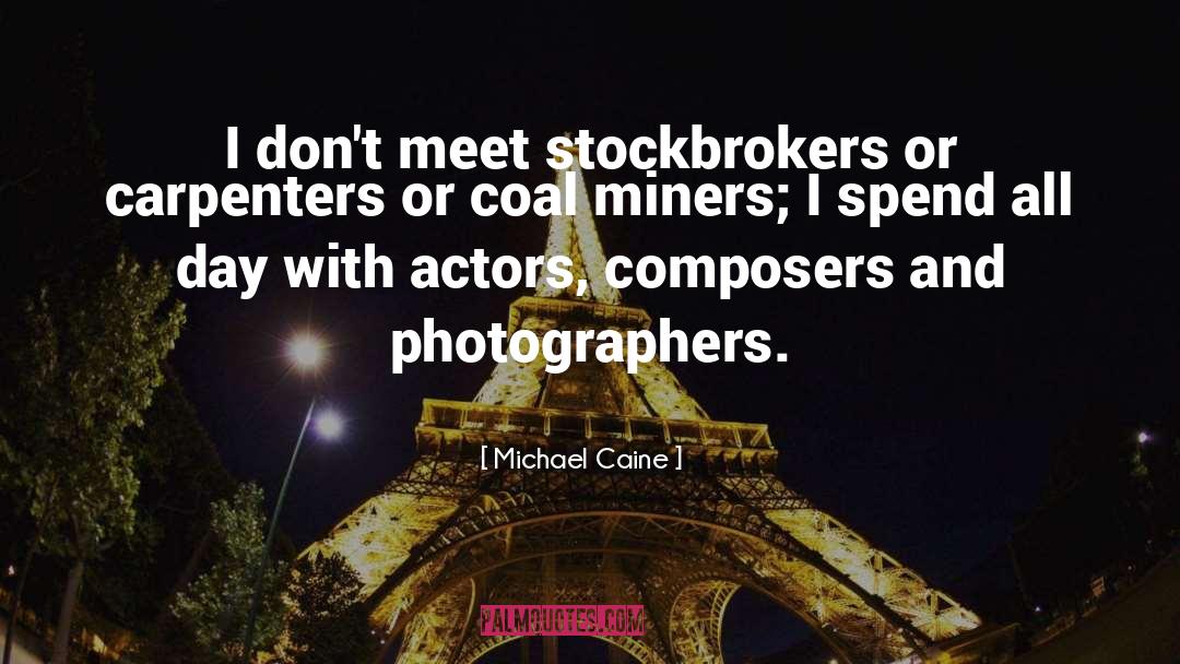 Photographers quotes by Michael Caine
