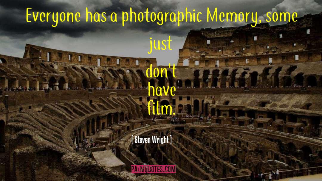 Photographic Memory quotes by Steven Wright