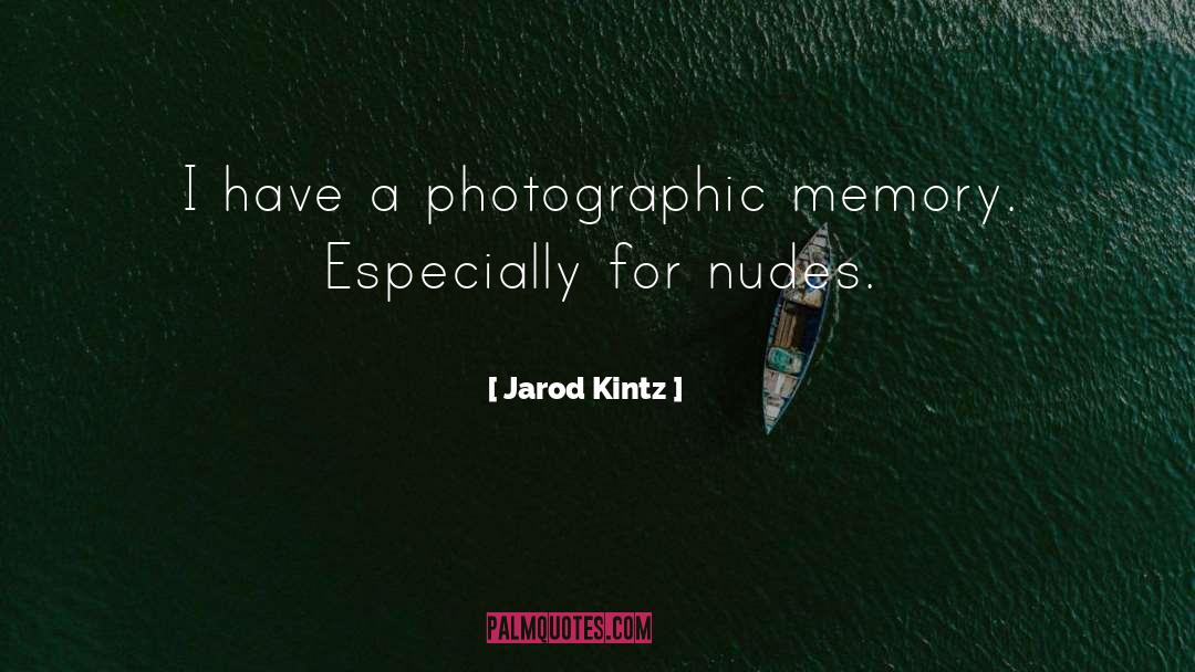 Photographic Memory quotes by Jarod Kintz