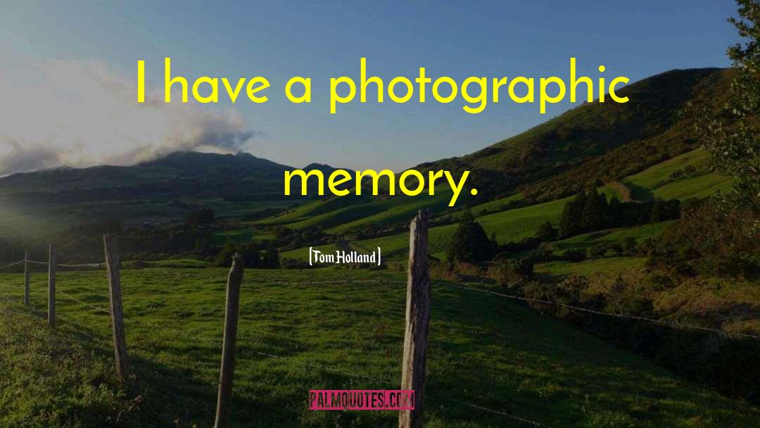 Photographic Memory quotes by Tom Holland