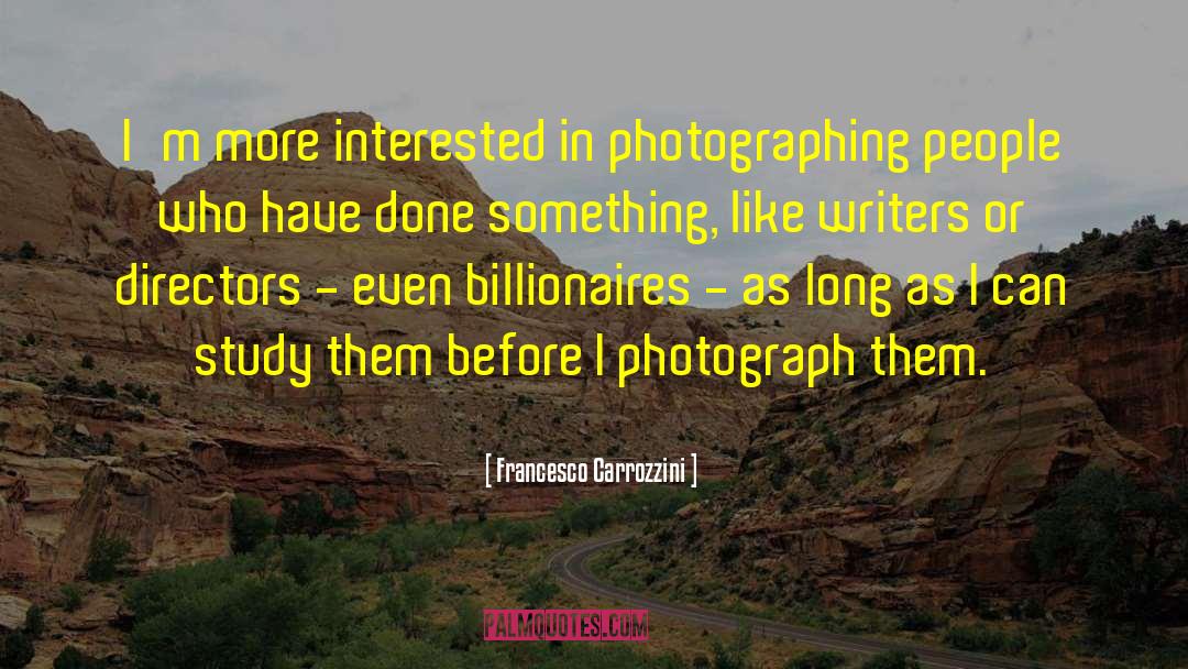 Photographing People quotes by Francesco Carrozzini