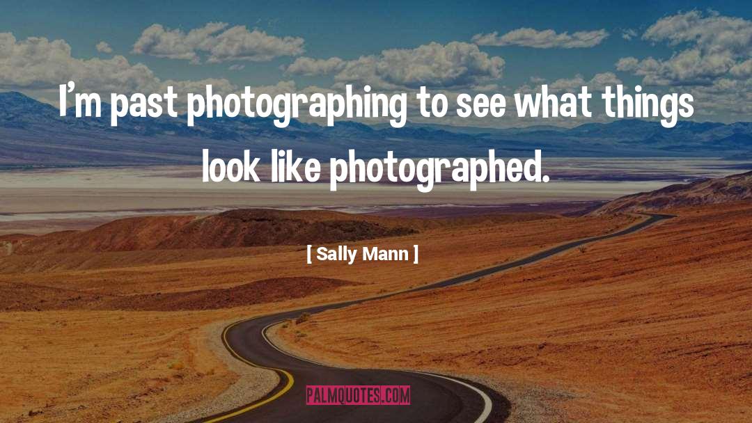 Photographing quotes by Sally Mann