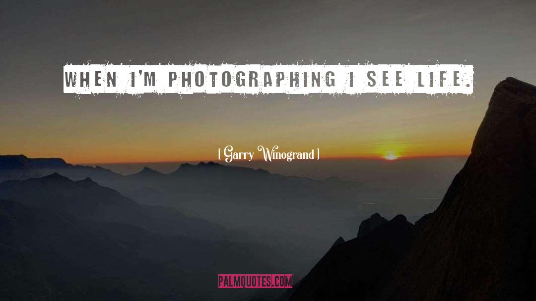 Photographing quotes by Garry Winogrand