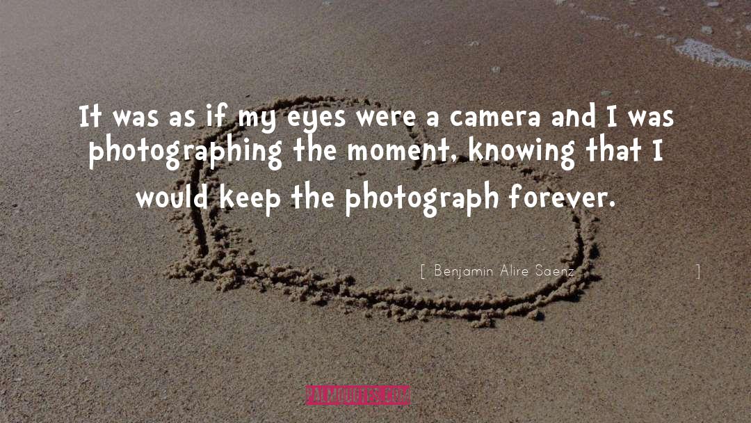 Photographing quotes by Benjamin Alire Saenz
