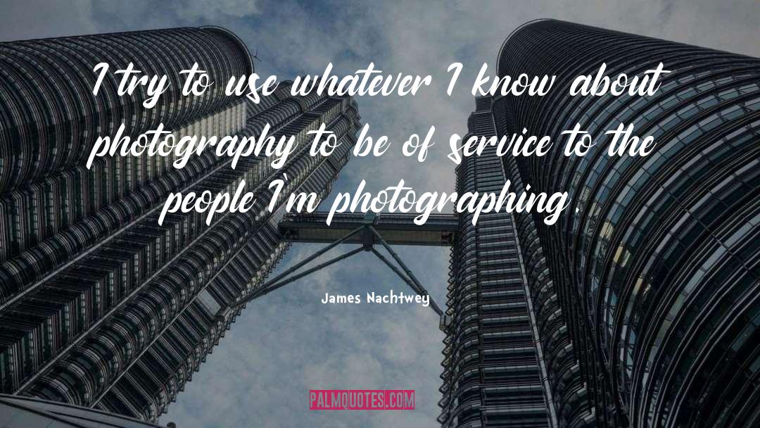 Photographing quotes by James Nachtwey