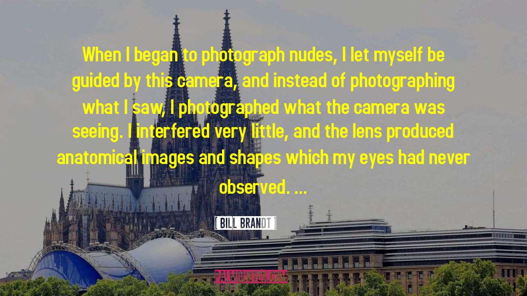 Photographing quotes by Bill Brandt